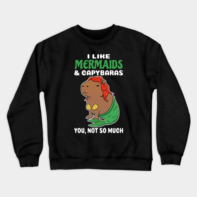 I Like Mermaids and Capybaras you not so much cartoon Crewneck Sweatshirt by capydays